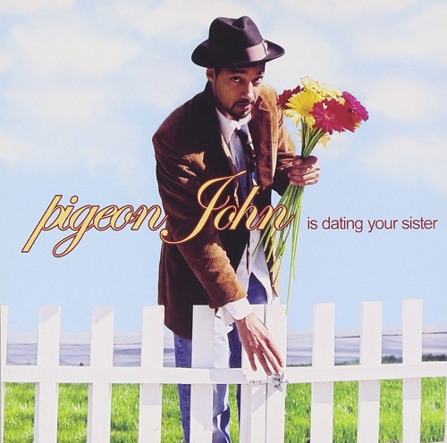 PIGEON JOHN - Is Dating Your Sister