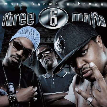 THREE 6 MAFIA - Most Known Unknown