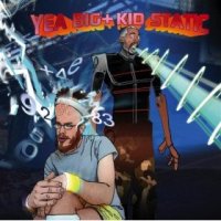 YEA BIG + KID STATIC - Yea Big + Kid Static